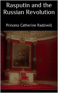 Rasputin and the Russian Revolution (eBook, ePUB) - Catherine Radziwill, Princess