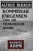 Kommissar Jörgensen und die menschliche Bombe: Hamburg Krimi (eBook, ePUB)
