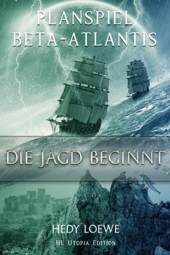 Planspiel Beta-Atlantis: Die Jagd beginnt (eBook, ePUB) - Loewe, Hedy