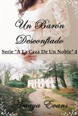Un Barón Desconfiado (A La Caza De Un Noble) (eBook, ePUB)