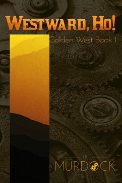 Cover Westward, Ho!: Golden West Trilogy Book 1 (eBook, ePUB)