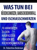 Was Tun Bei Rückenschmerzen, Bandscheibenvorfall Und Ischiasschmerzen: 10 Antworten Zu Den Häufigsten Fragen Bei Rückenschmerzen (eBook, ePUB)