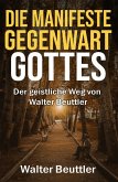 Die manifeste Gegenwart Gottes: Der geistliche Weg von Walter Beuttler (eBook, ePUB)