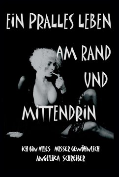 EIN PRALLES LEBEN AM RAND UND MITTENDRIN (eBook, ePUB) - Schreiber, Angelika
