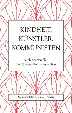 Kindheit, Künstler, Kommunisten (eBook, ePUB) - Neumann-Röder, Sabine