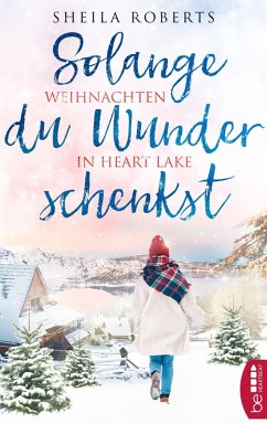 Solange du Wunder schenkst - Weihnachten in Heart Lake (eBook, ePUB) - Roberts, Sheila