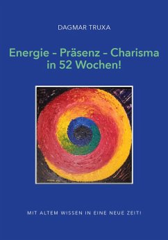 Energie - Präsenz - Charisma in 52 Wochen! (eBook, ePUB) - Truxa, Dagmar