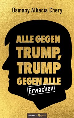 Alle gegen Trump, Trump gegen alle (eBook, ePUB) - Albacia Chery, Osmany