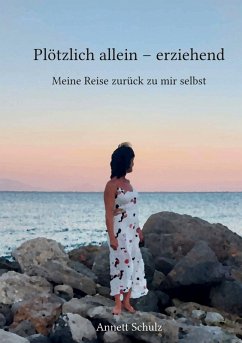 Plötzlich allein - erziehend (eBook, ePUB) - Schulz, Annett