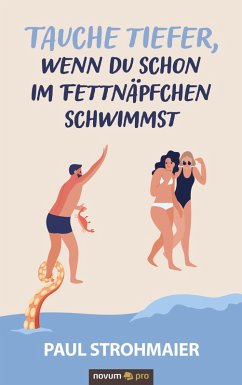 Cover Tauche tiefer, wenn du schon im Fettnäpfchen schwimmst (eBook, ePUB)