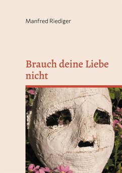 Brauch deine Liebe nicht (eBook, ePUB) - Riediger, Manfred