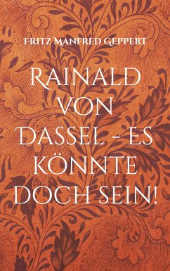 Rainald von Dassel - Es könnte doch sein! (eBook, ePUB) - Geppert, Fritz Manfred