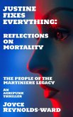 Justine Fixes Everything: Reflections on Mortality (The People of the Martiniere Legacy) (eBook, ePUB)