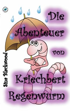 Die Abenteuer von Kriechbert Regenwurm (eBook, ePUB)