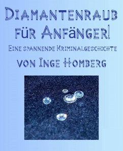 Diamantenraub für Anfänger! (eBook, ePUB) - Homberg, Inge