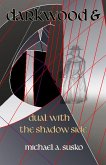 Darkwood and Dual with the Shadow Side (Archetypal Worlds, #4) (eBook, ePUB)