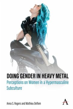 Doing Gender in Heavy Metal (eBook, ePUB) - Rogers, Anna S.; Deflem, Mathieu