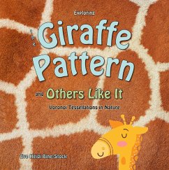Exploring the Giraffe Pattern and Others Like It: Voronoi Tessellations in Nature (eBook, ePUB) - Bine-Stock, Eve Heidi