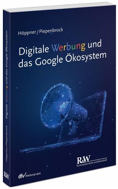 Digitale Werbung und das Google Ökosystem - Höppner, Thomas;Piepenbrock, Tom