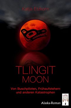Tlingit Moon (eBook, ePUB) - Etzkorn, Katja