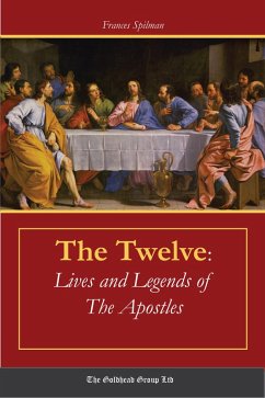The Twelve: Lives and Legends of The Apostles (eBook, ePUB) - Spilman, Frances