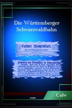 DIE WÜRTTEMBERGER SCHWARZWALDBAHN (eBook, ePUB) - Schüz, Georg Emil Carl; Friedrich Hochstetter, Eduard