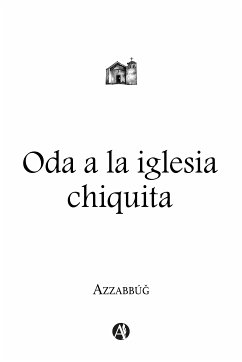 Oda a la iglesia chiquita (eBook, ePUB) - Azzabbúǧ