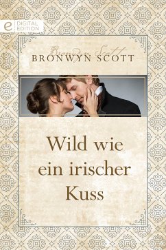 Wild wie ein irischer Kuss (eBook, ePUB) - Scott, Bronwyn