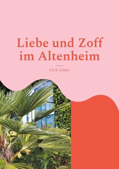 Liebe und Zoff im Altenheim - Schütz, S.E.B.