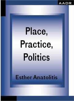 Place, Practice, Politics (eBook, ePUB) - Anatolitis, Esther