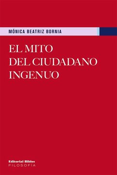 El mito del ciudadano ingenuo (eBook, ePUB) - Bornia, Mónica Beatriz