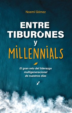 Entre tiburones y millenials (eBook, ePUB) - Gómez, Noemí