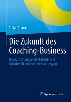 Die Zukunft des Coaching-Business - Stenzel, Stefan