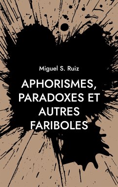 Aphorismes, paradoxes et autres fariboles (eBook, ePUB) - Ruiz, Miguel S.