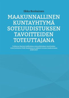 Maakunnallinen kuntayhtymä soteuudistuksen tavoitteiden toteuttajana - Ronkainen, Ilkka