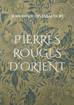 Pierres rouges d'Orient (eBook, ePUB) - Jabaudon, Jean-François