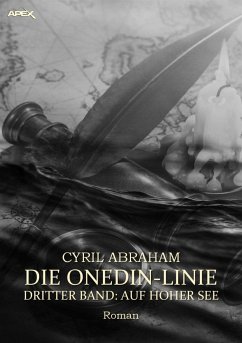 DIE ONEDIN-LINIE: DRITTER BAND - AUF HOHER SEE (eBook, ePUB) - Abraham, Cyril