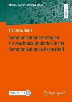 Kommunikationsstrategien zur Machtakkumulation in der Kommunikationswissenschaft - Thiele, Franziska
