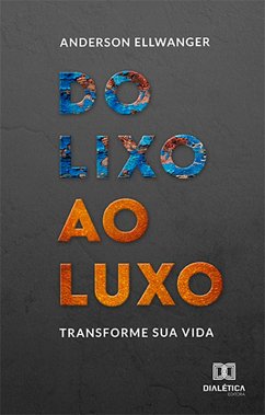 Do lixo ao luxo (eBook, ePUB) - Ellwanger, Anderson