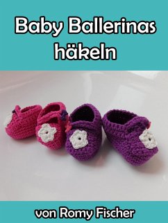 Baby Ballerinas Häkelanleitung (eBook, ePUB) - Fischer, Romy