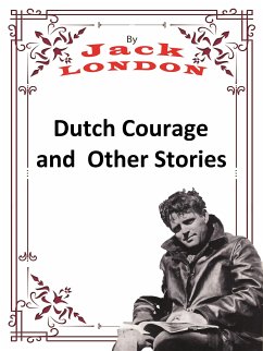 Dutch Courage and Other Stories (eBook, ePUB) - London, Jack