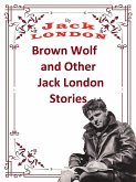 Brown Wolf and Other Jack London Stories (eBook, ePUB)