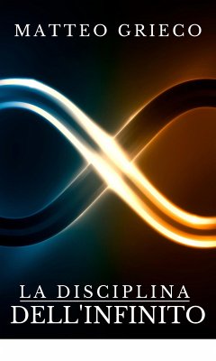 La Disciplina dell'Infinito (eBook, ePUB) - Grieco, Matteo