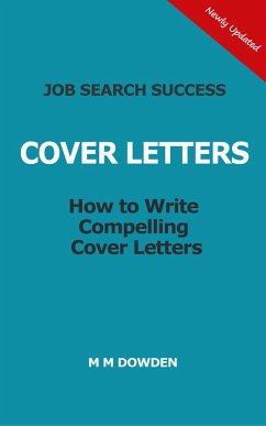 Cover Letters - How to Write Compelling Cover Letters (eBook, ePUB) - Dowden, M M