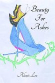 Beauty for Ashes (eBook, ePUB) Beauty for Ashes (eBook, ePUB)