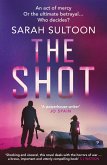 The Shot: The shocking, searingly authentic new thriller from award-winning ex-CNN news executive Sarah Sultoon (eBook, ePUB)