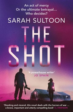 The Shot: The shocking, searingly authentic new thriller from award-winning ex-CNN news executive Sarah Sultoon (eBook, ePUB) - Sultoon, Sarah