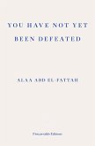 You Have Not Yet Been Defeated (eBook, ePUB)