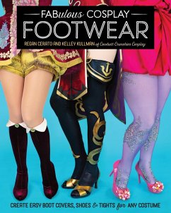 Fabulous Cosplay Footwear (eBook, ePUB) - Cerato, Regan; Kullman, Kelley