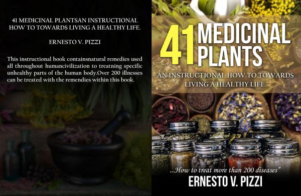 41 Medicinal Plants An Instructional How To Towards Living A Healthy Life (eBook, ePUB)